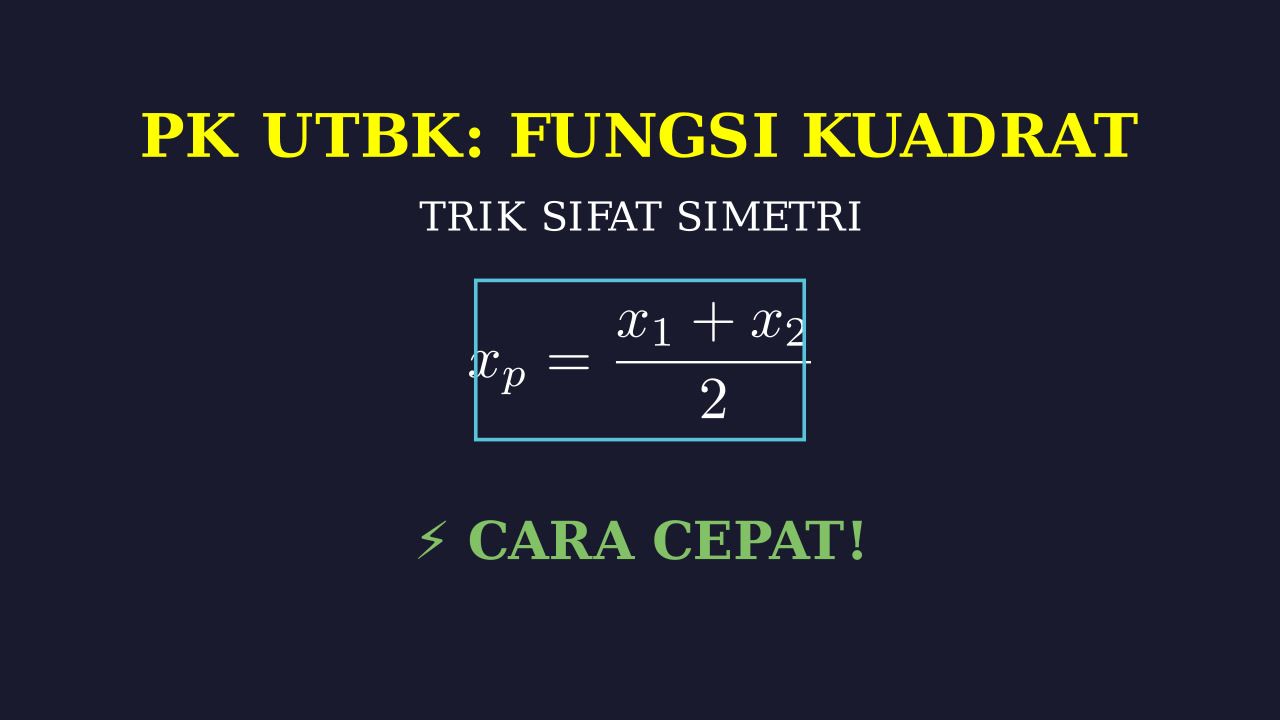 Cara Cepat Fungsi Kuadrat UTBK: Sifat Simetri