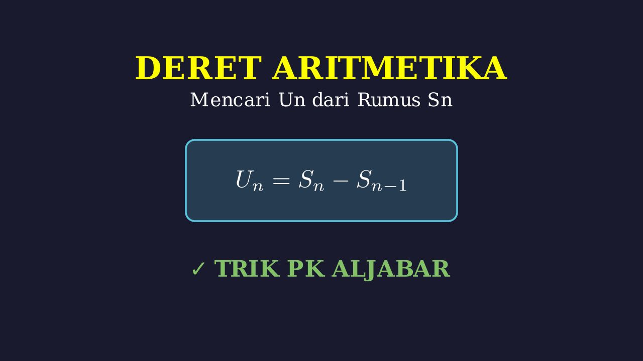 Mencari Suku Ke-n (Un) dari Rumus Sn