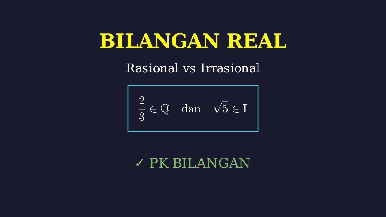 Bilangan Real: Rasional dan Irrasional