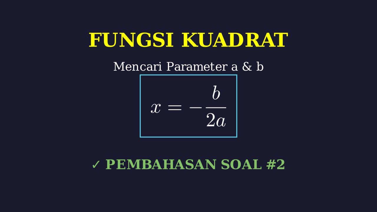 Mencari Parameter a & b: Sifat Simetri Parabola