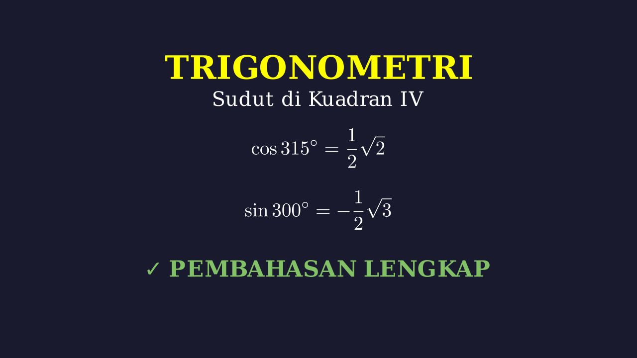 Trigonometri: Nilai Sudut Kuadran IV