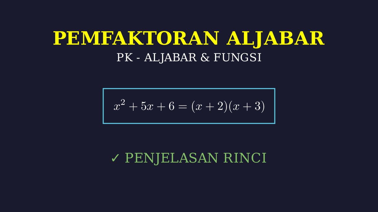 Panduan Lengkap Memfaktorkan Aljabar