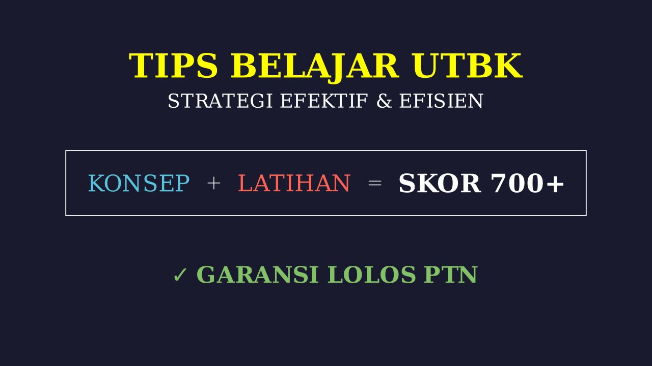 Tips Belajar UTBK Efektif dan Efisien