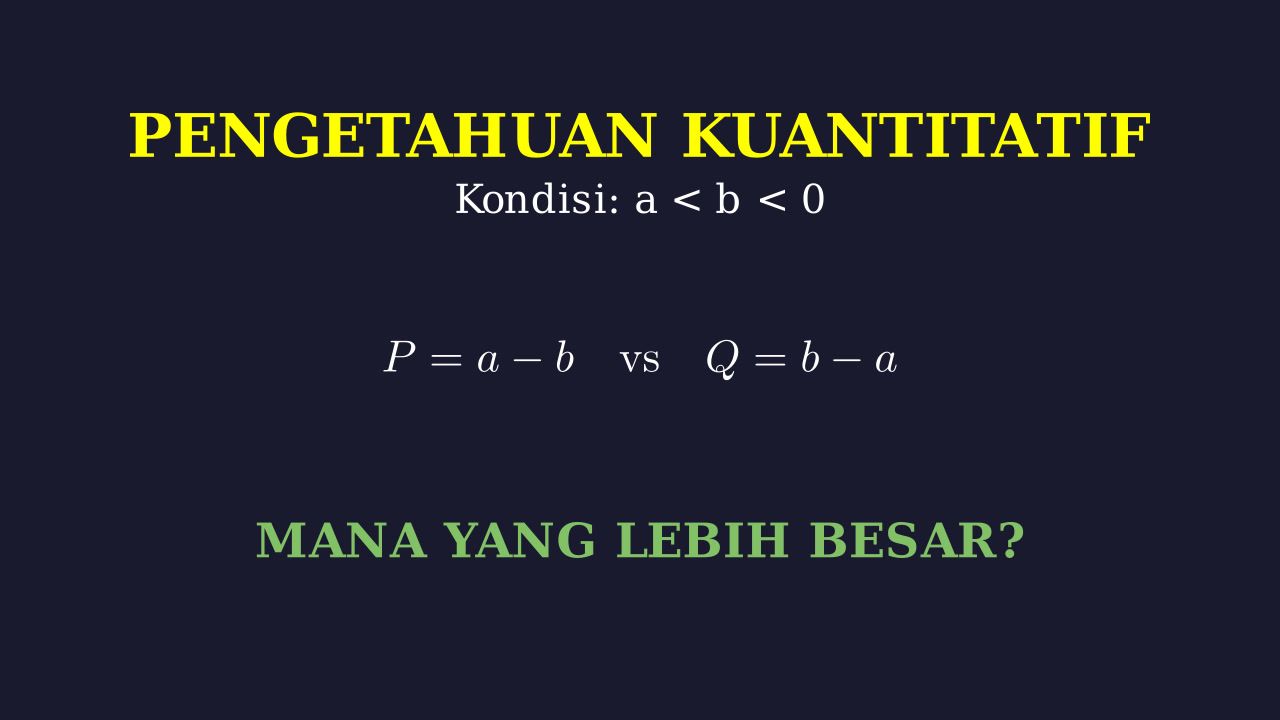 Membandingkan P dan Q: Kondisi a < b < 0