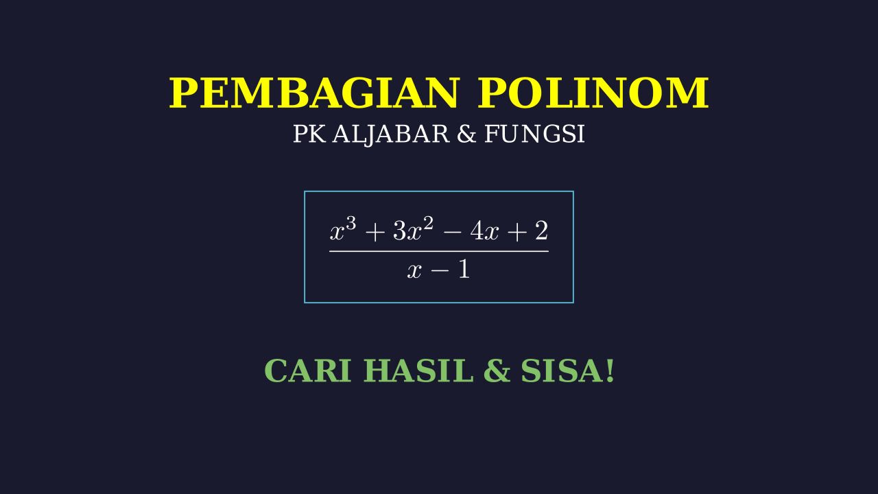 Pembagian Polinom: Mencari Hasil Bagi dan Sisa