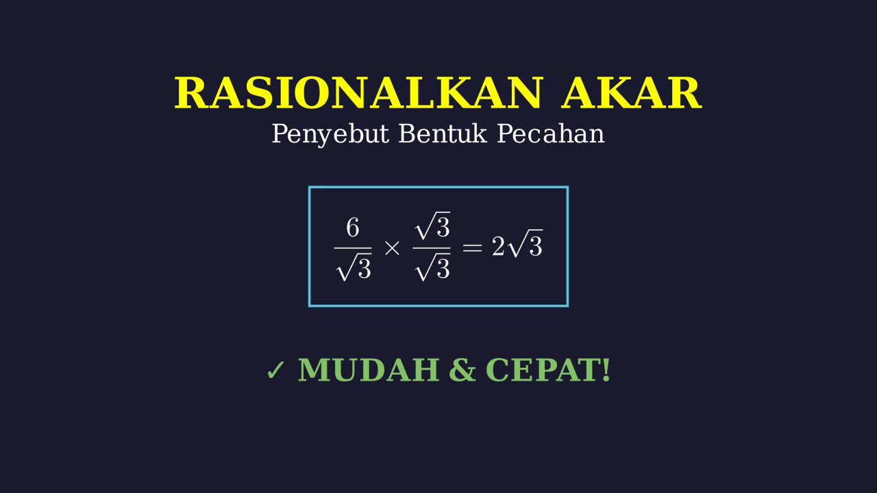 Merasionalkan Penyebut Bentuk Akar