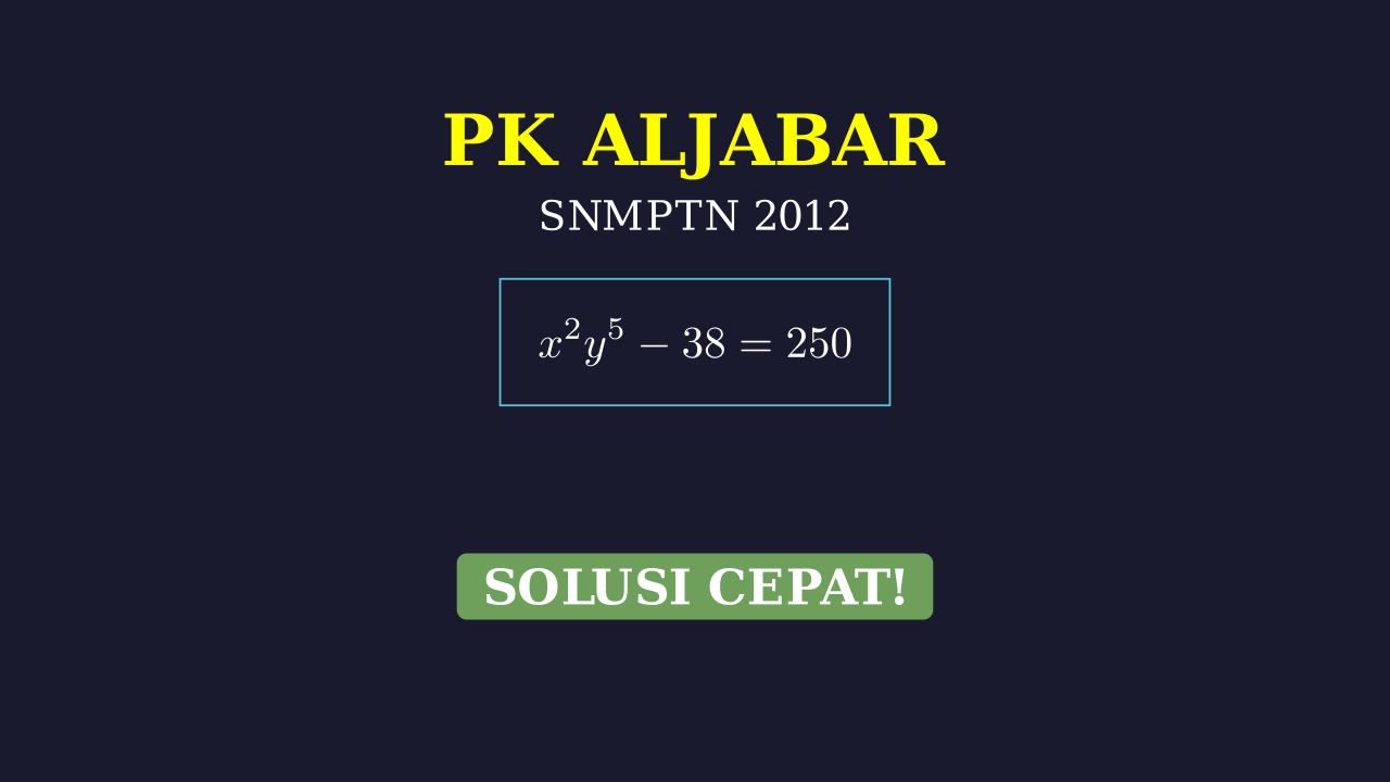 Aljabar: Pembahasan Soal SNMPTN 2012