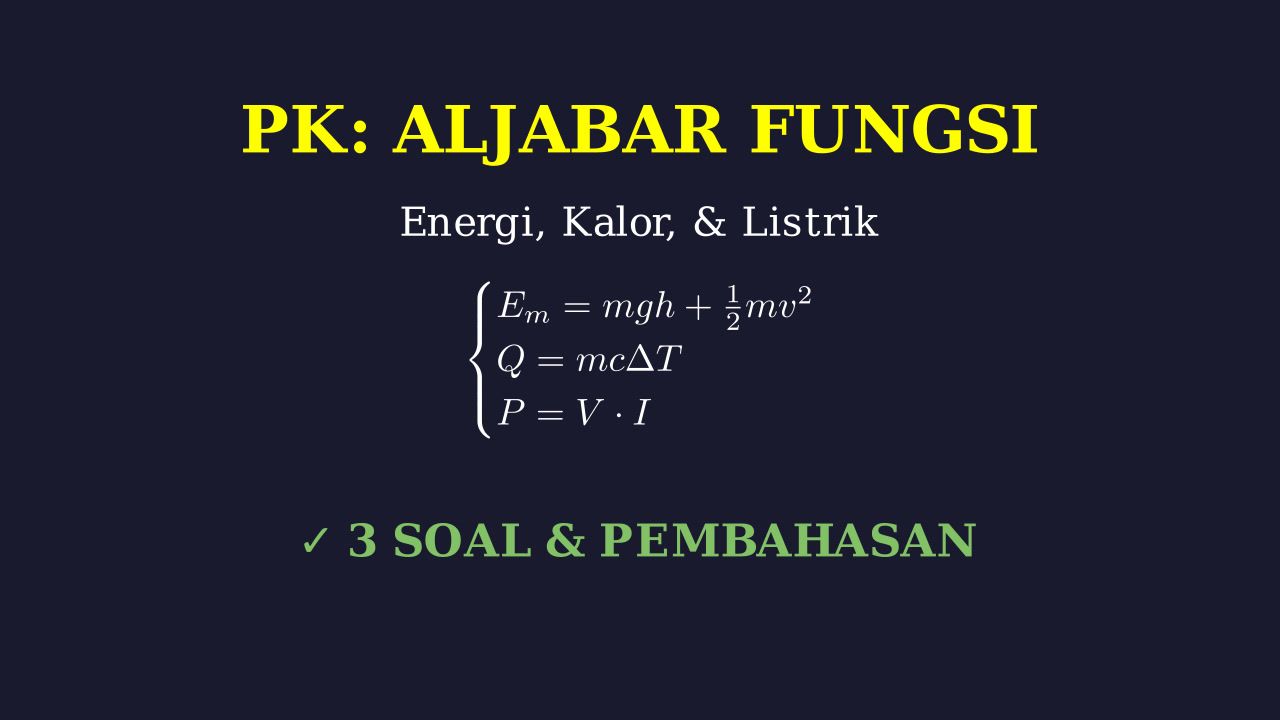 Energi Mekanik, Panas, & Listrik: Teori dan Soal