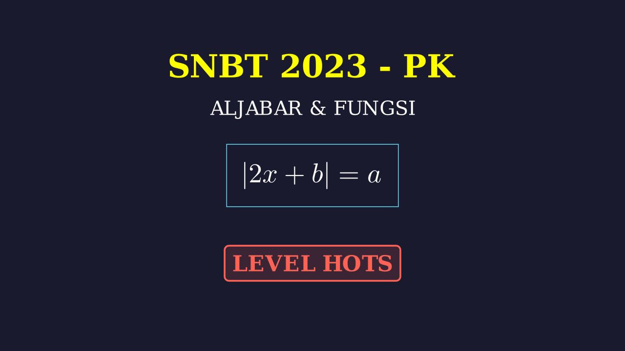 Persamaan Nilai Mutlak: Soal HOTS SNBT