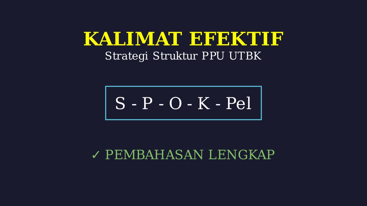 Kalimat Efektif & Tidak Efektif: Struktur SPOKPel