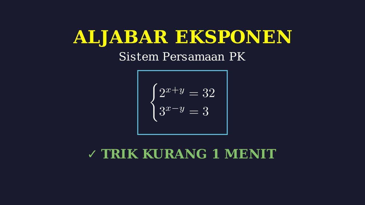 Menyelesaikan Sistem Persamaan Eksponen
