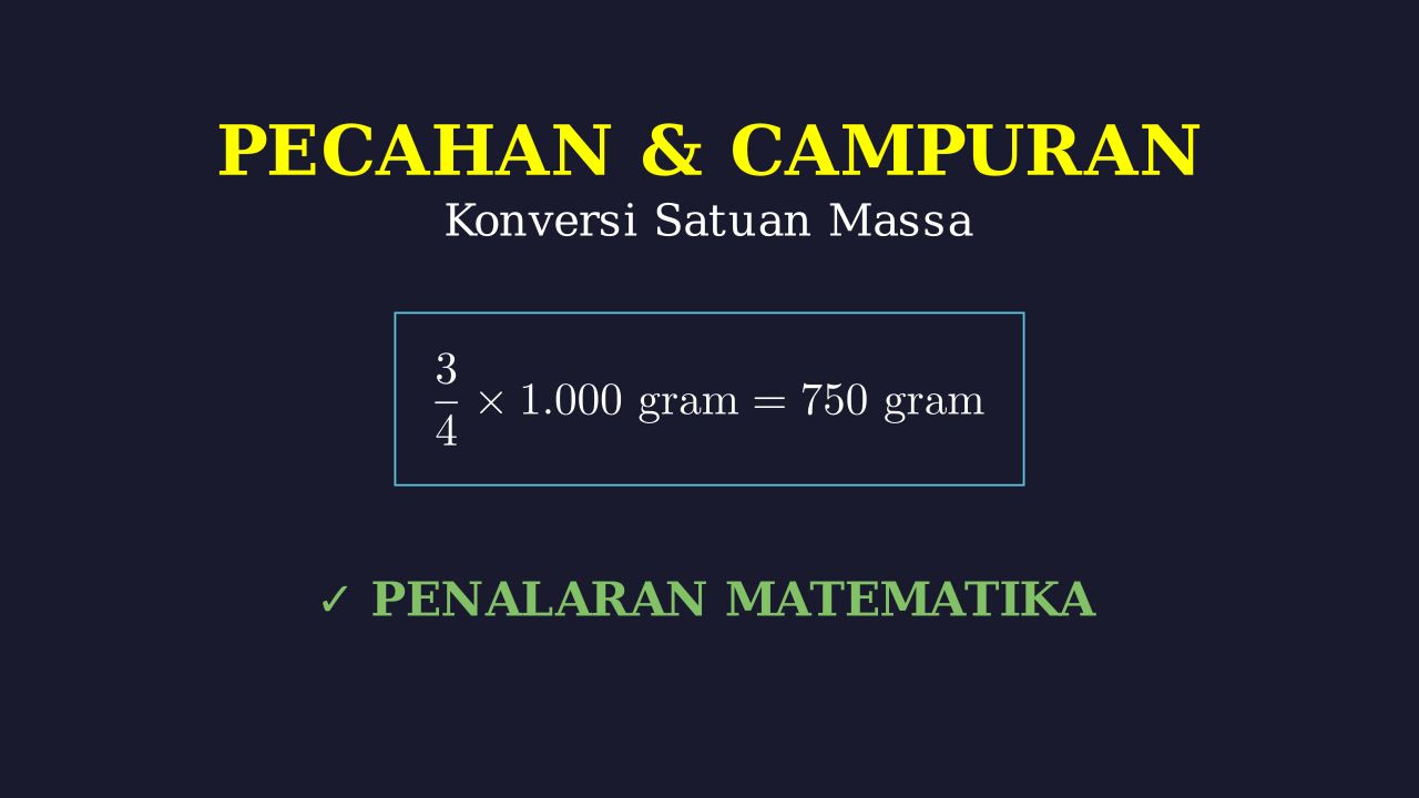 Pecahan: Komposisi Campuran & Konversi Massa