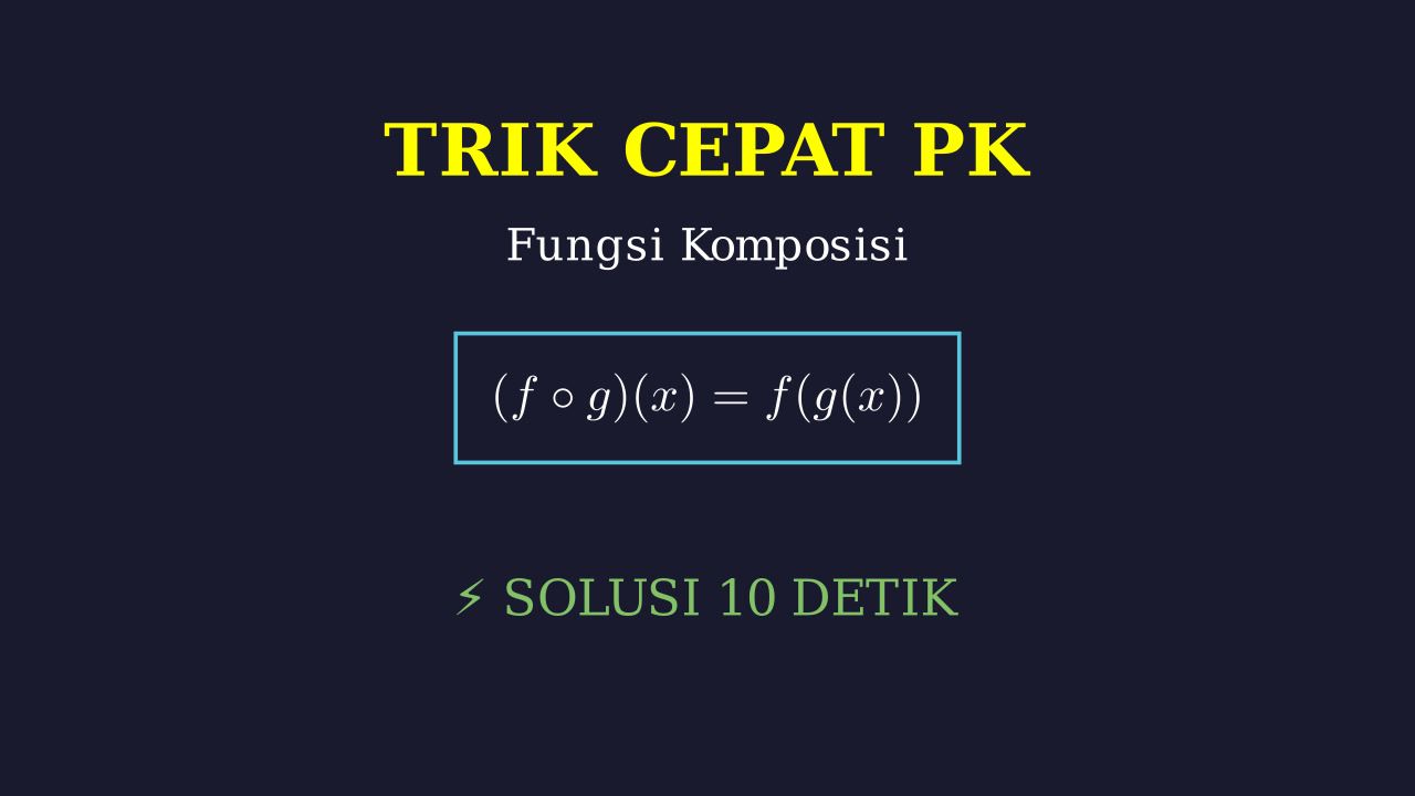 Trik Cepat Fungsi Komposisi