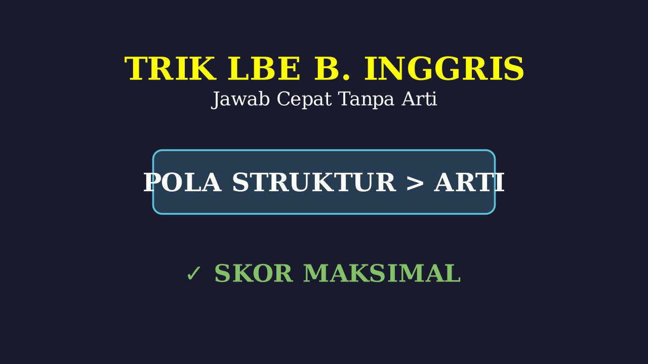 Trik Menjawab LBE Tanpa Paham Arti