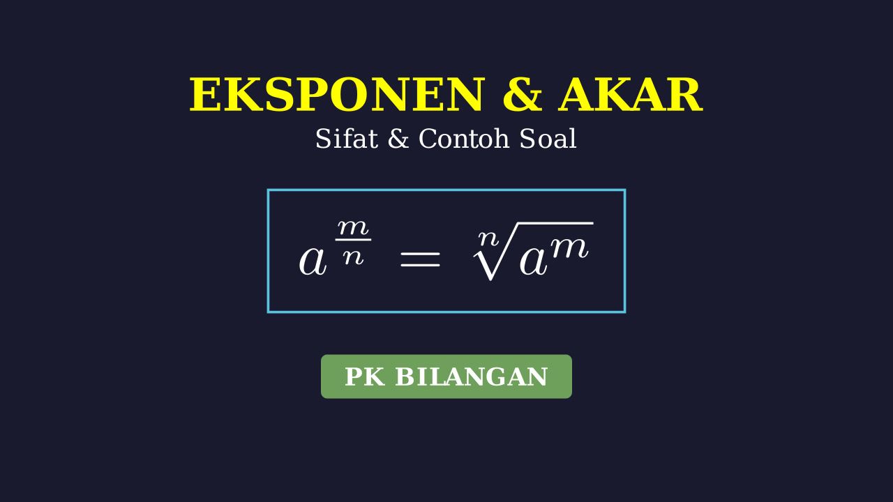Eksponen dan Bentuk Akar: Sifat & Contoh Soal
