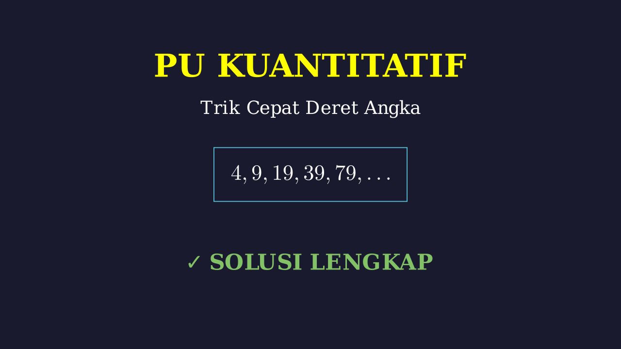 Penyelesaian Deret Angka & Penalaran Umum