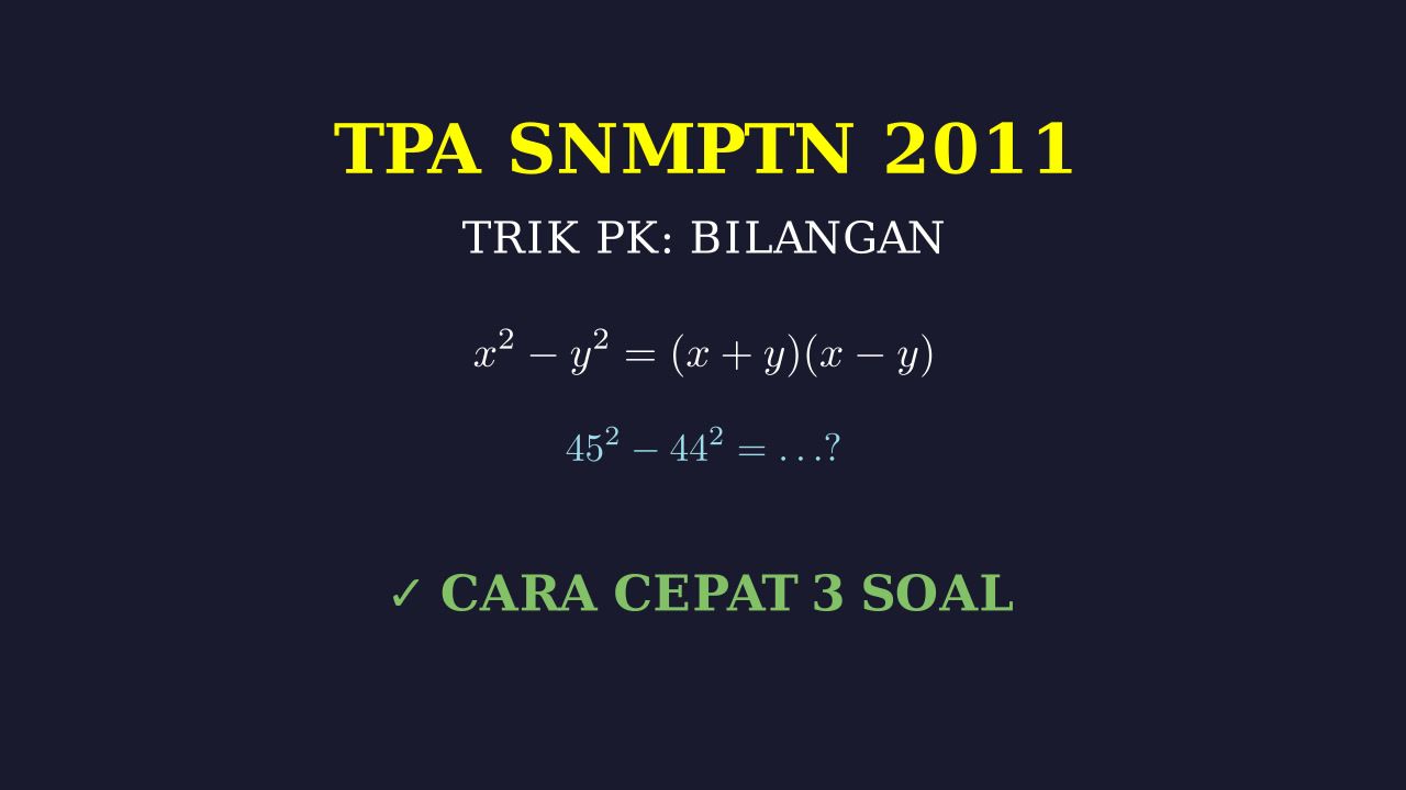 Trik Cepat 3 Soal TPA SNMPTN 2011