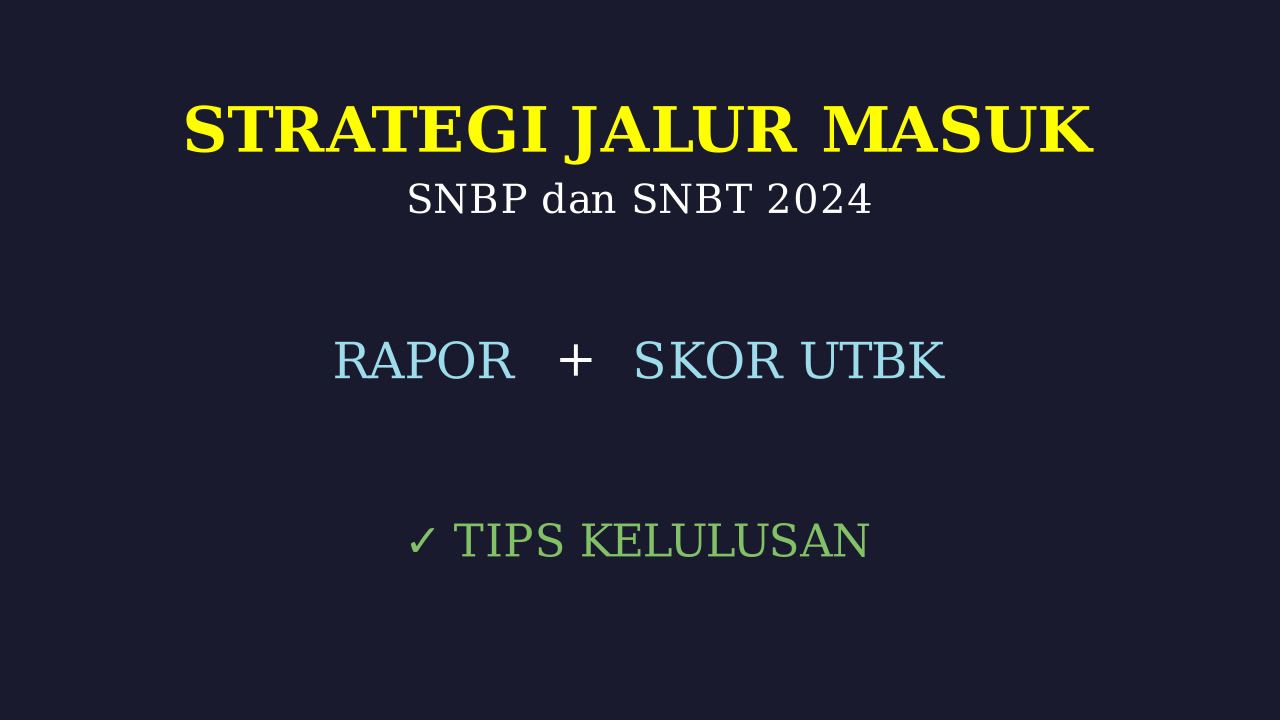 Strategi Pemilihan Jalur SNBP & SNBT