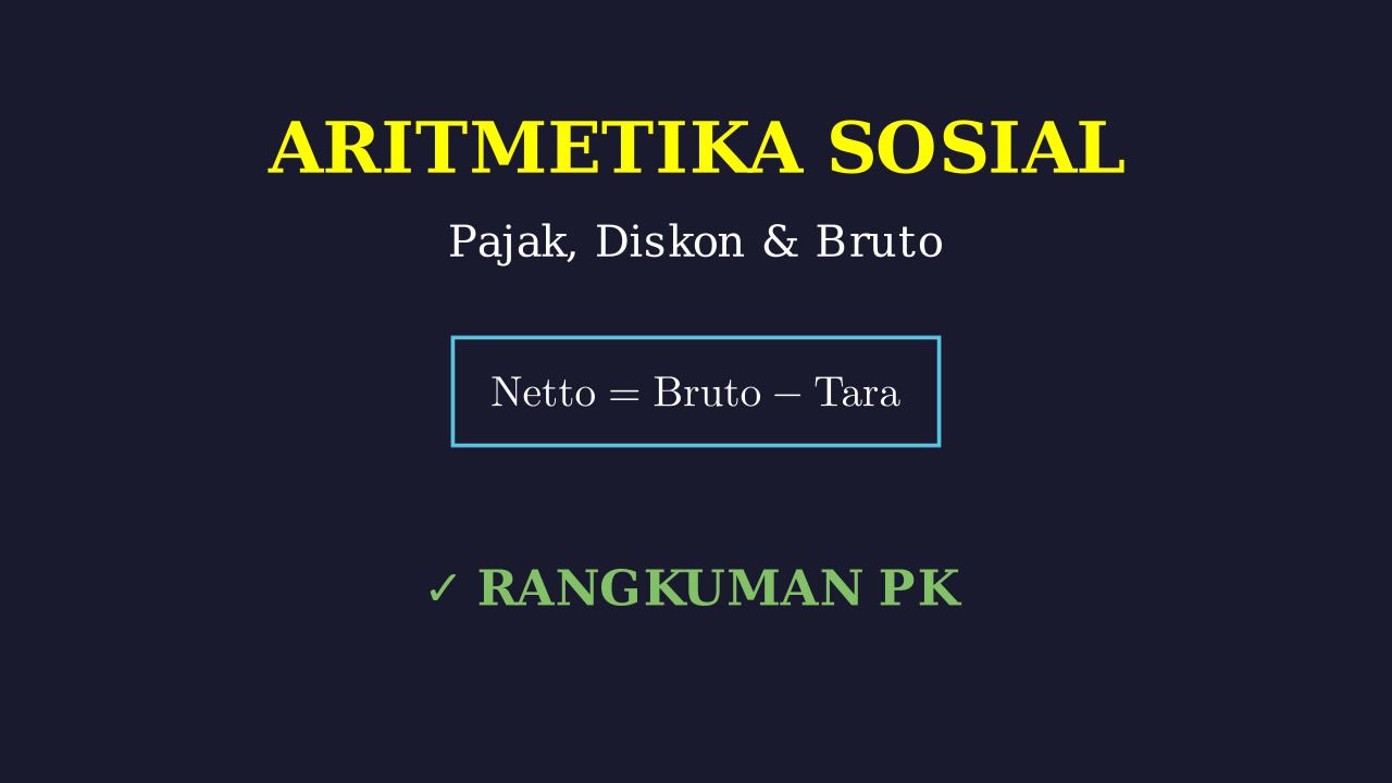 Aritmetika Sosial: Pajak, Diskon, Bruto, & Netto