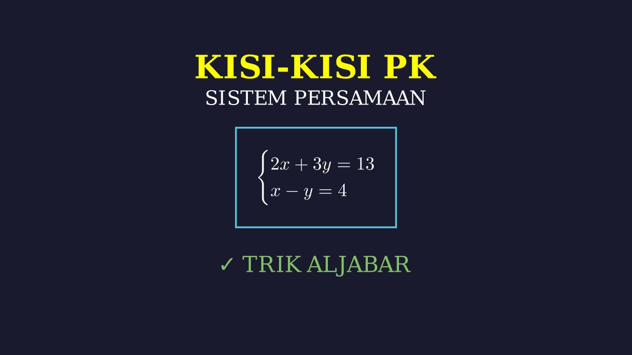 Pembahasan Kisi-Kisi: Sistem Persamaan