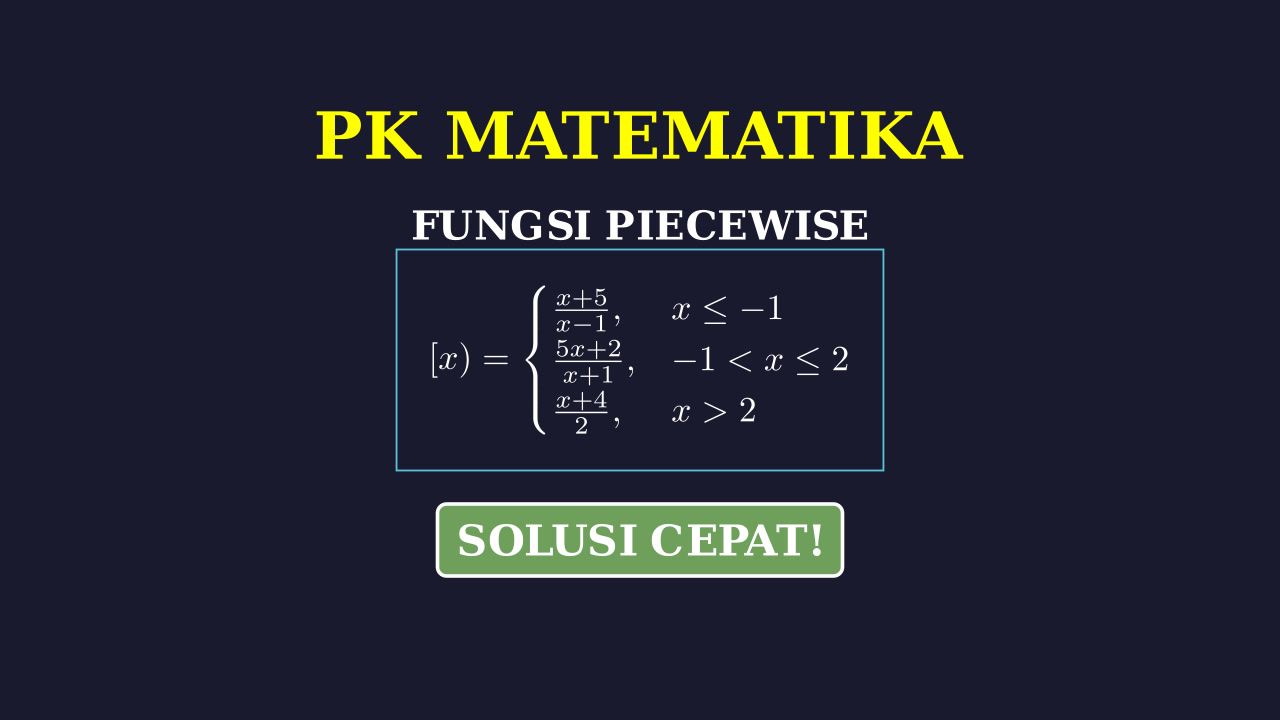 Menyelesaikan Soal Fungsi Piecewise