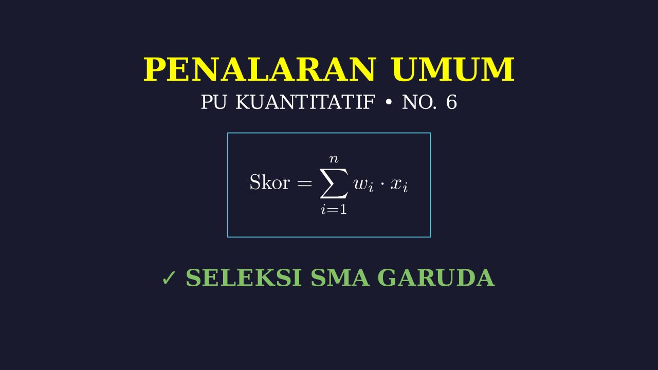 Pembahasan Soal 6: Seleksi Siswa SMA Garuda