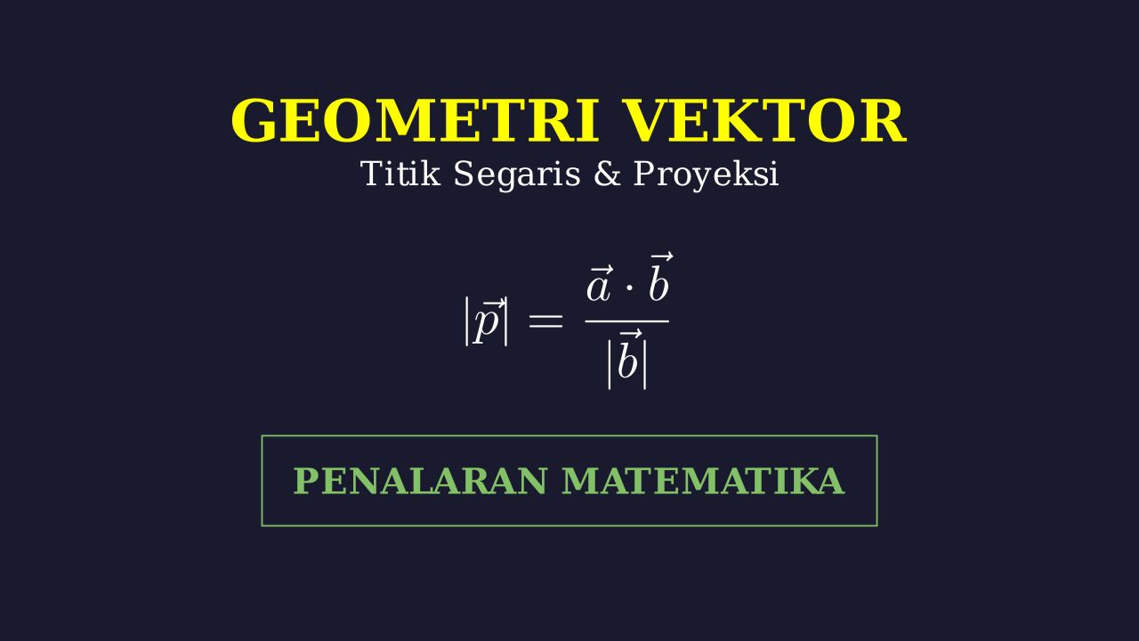 Vektor: Perbandingan, Polinier, dan Proyeksi