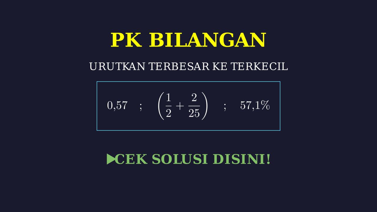 Mengurutkan Pecahan, Desimal, dan Persen