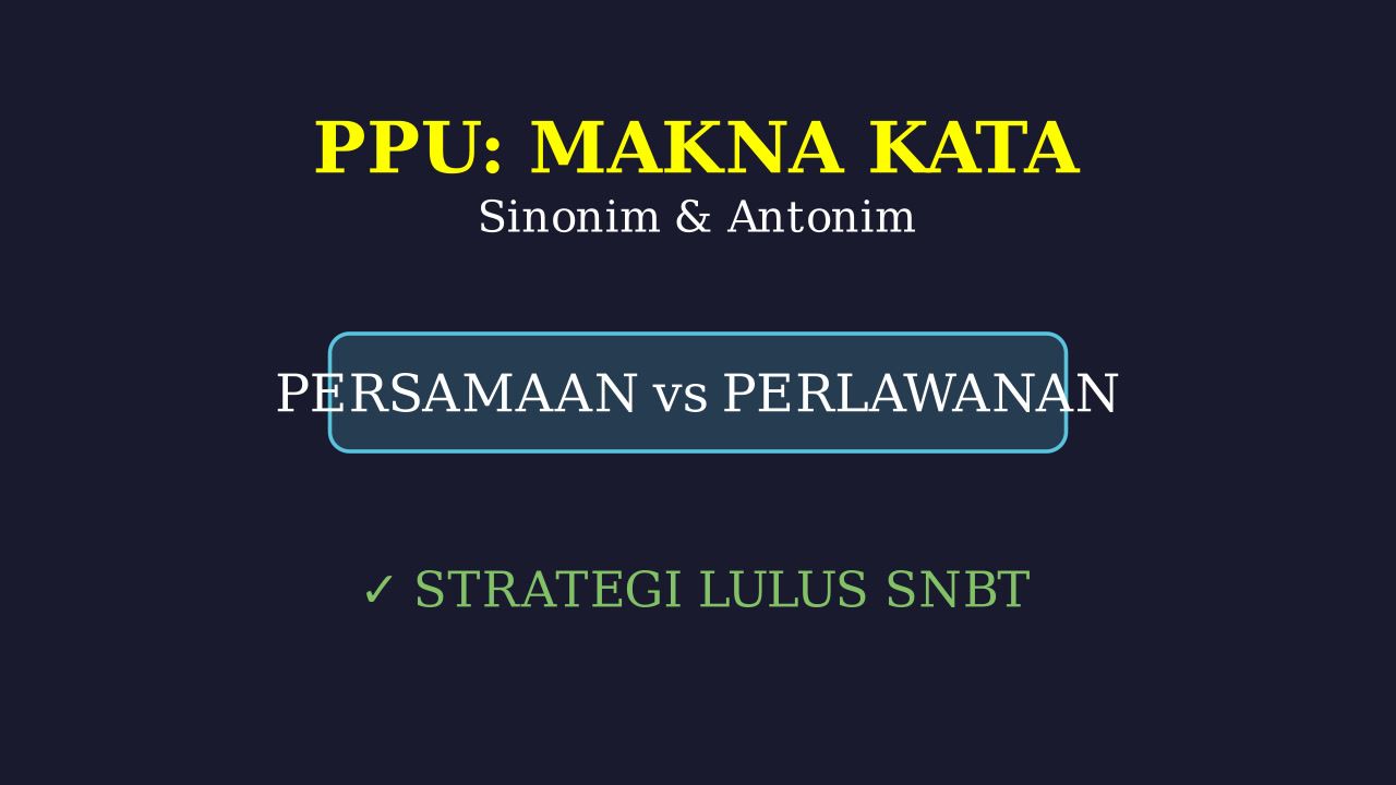 Sinonim Dan Antonim: Persamaan Dan Lawan Kata
