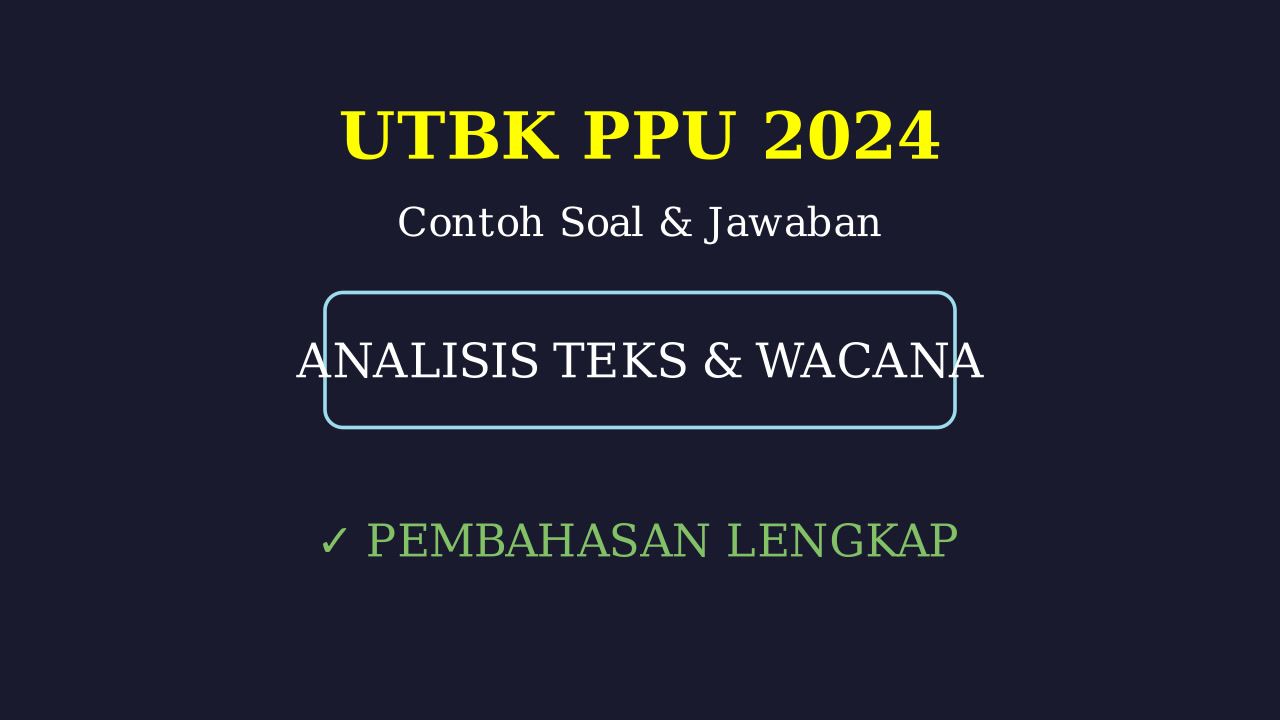 Latihan Soal dan Pembahasan PPU UTBK