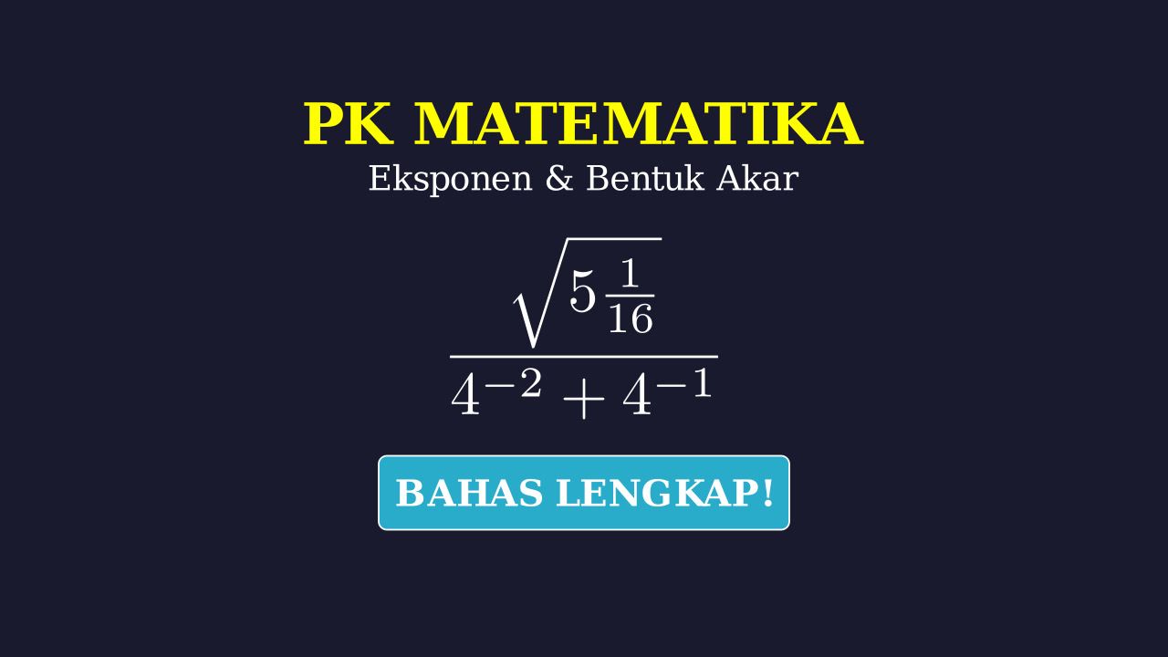 Eksponen dan Bentuk Akar: Pembahasan Soal