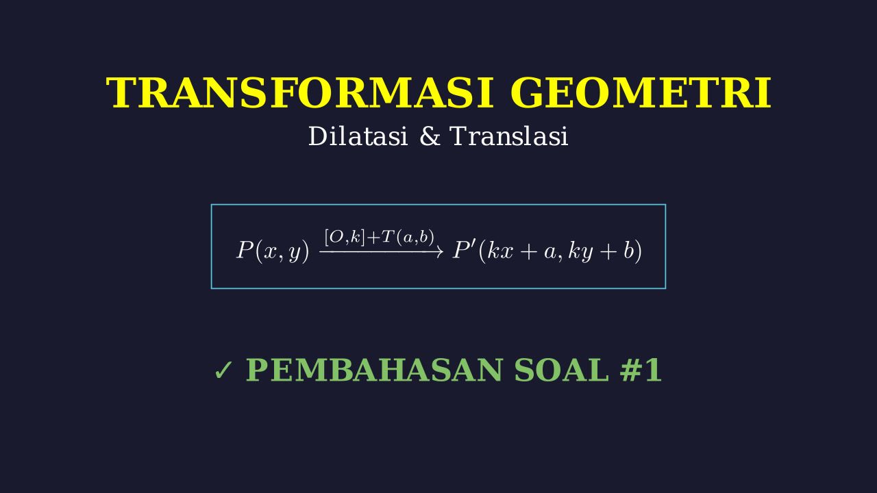 Penyelesaian Soal: Dilatasi dan Translasi