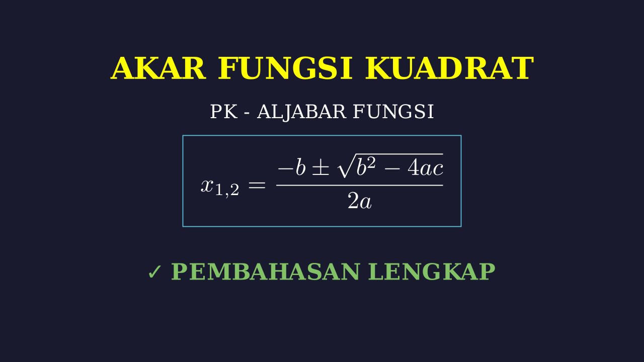 Akar-Akar Fungsi Kuadrat