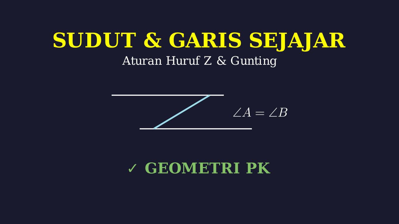 Sudut dan Garis Sejajar: Aturan Z & Gunting