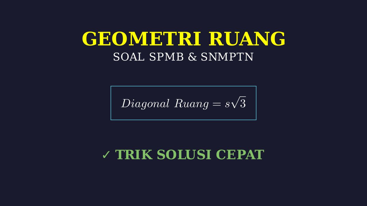 Geometri Dimensi Tiga: Soal Latihan SPMB & SNMPTN