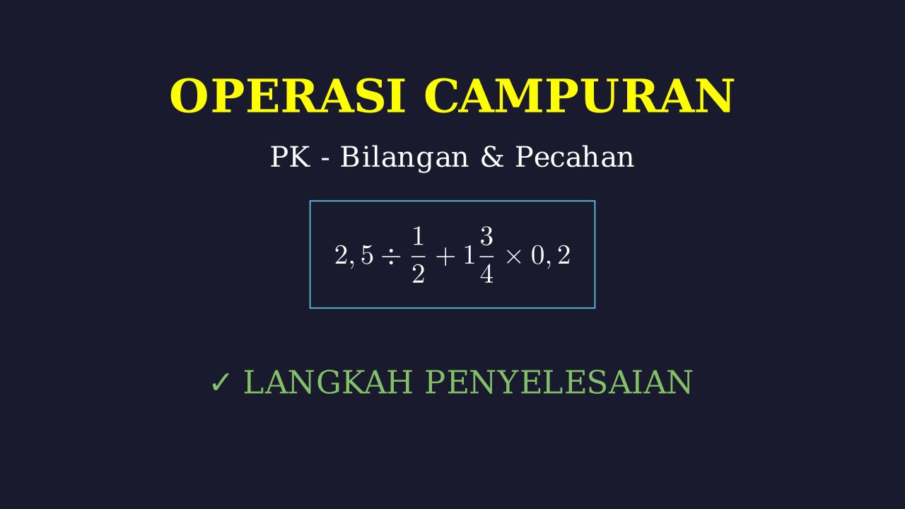 Operasi Hitung Campuran Pecahan dan Desimal