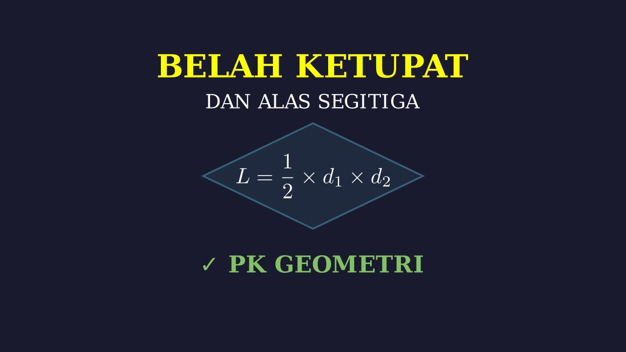 Belah Ketupat Dan Alas Segitiga