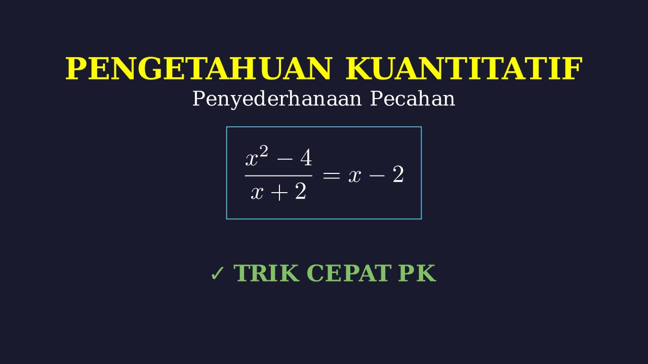 Menyederhanakan Pecahan Aljabar