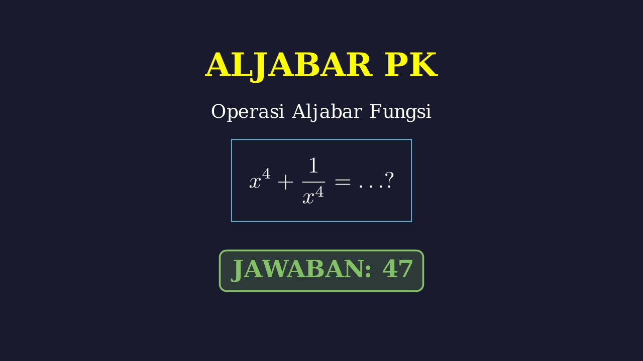 Aljabar: Menghitung Nilai x^4 + 1/x^4