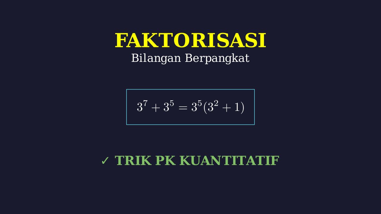 Memfaktorkan Bilangan Berpangkat
