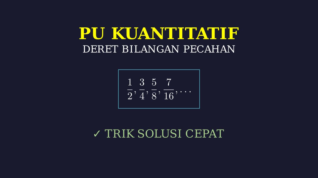 Pembahasan Soal TPA: Deret Pecahan